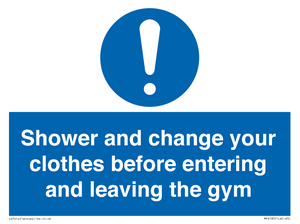 Shower and change your clothes before entering and leaving the gym